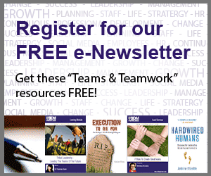 Register today for our FREE newsletter. Get the Teams & Teamwork Knowledge App FREE!