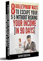 Business eBook: 8 Bulletproof Ways To Escape Your 9-5 Without Risking Your Income In 90 Days