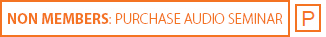 Non Members: Purchase Audio Seminar Series