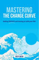 Mastering The Change Curve | Business Resource Centre | Business Books | Business Resources | Business Resource | Business Book | IIDM