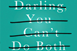 Business Book Extracts | Darling, You Can&rsquo;t Do Both